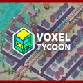 Voxel Tycoon Early Access PC Game